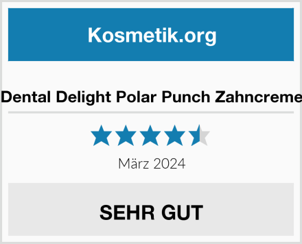  Dental Delight Polar Punch Zahncreme Test
